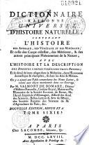 Dictionnaire raisonné universel d'Histoire Naturelle contenant l'histoire des animaux, des végétaux et des minéraux et des corps célestes, des Météores... avec l'histoire et la description des drogues simples tirées des trois règnes...par M. Valmont de Bomare...