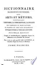 Dictionnaire raisonné universel des arts et métiers, contenant l'histoire, la description, la police des fabriques et manufactures de France et des pays étrangers. Ouvrage utile a tous les citoyens..