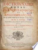 Dictionnaire Royal Français-anglais Et Anglais-français, Tiré Des Meilleurs Auteurs Qui Ont Écrit Dans Ces Deux Langues