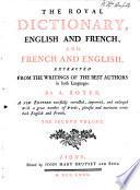 Dictionnaire royal françois-anglois et anglois-françois, etc. (The Royal Dictionary, English and French, and French and English.).
