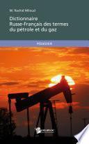 Dictionnaire Russe-Français des termes du pétrole et du gaz