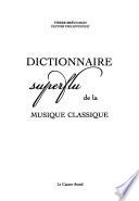 Dictionnaire superflu de la musique classique