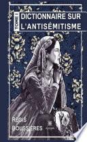 Dictionnaire sur l’antisémitisme - Tome 1