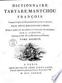 Dictionnaire tartare-mantchou François, composé d'après un dictionnaire mantchou-chinois par M. Amyot, missionnaire a Pékin; rédigé et publié avec des additions et l'alphabet de cette langue, par L. Langlès... Tome premier-[troisieme]