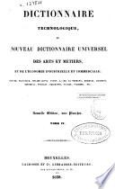 Dictionnaire technologique ou nouveau dictionnaire universel des arts et métiers et de l'economie industrielle et commerciale: D-E