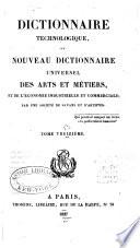 Dictionnaire technologique, ou Nouveau dictionnaire universel des arts et métiers, et de l'économie industrielle et commerciale