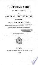 Dictionnaire technologique, ou: Nouveau dictionnaire universel des arts et métiers, et de l'économie industrielle et commerciale
