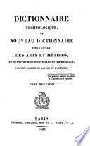 Dictionnaire technologique, ou Nouveau dictionnaire universel des arts et métiers et de l'économie industrielle et commerciale
