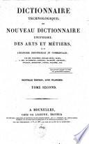 Dictionnaire technologique, ou: Nouveau dictionnaire universel des arts et métiers et de l'économie industrielle et commerciale