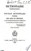 Dictionnaire technologique, ou nouveau dictionnaire universel des arts et métiers, et de l'économie industrielle et commerciale; par une société de savans et d'artistes. Tome premier [-vingt-deuxième]