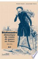 Dictionnaire thématique du roman de moeurs en France, 1814-1914: A-I