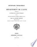 Dictionnaire topographique du département de l'Aisne comprenant les noms de lieu anciens et modernes