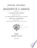 Dictionnaire topographique du département de la Dordogne comprenant les noms de lieu anciens et modernes