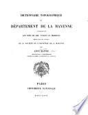 Dictionnaire topographique du département de la Mayenne comprenant les noms de lieu anciens et modernes rédigé sous les auspices de la Société de l'industrie de la Mayenne