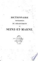 Dictionnaire topographique du département de Seine-et-Marne, faisant suite au Dictionnaire des environs de Paris