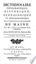 Dictionnaire Topographique, Historique Généalogique Et Bibliographique De La Province Et Du Diocèse Du Maine