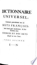 Dictionnaire universel, contenant généralement les mots françois tant vieux que modernes, et les termes des sciences et des arts...