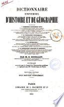 Dictionnaire universel d'histoire et de geographie contenant: 1. L'histoire proprement dite ..., 2. La biographie universelle ..., 3. La mythologie ..., 4. La geographie ancienne et moderne ... par M. N. Bouillet