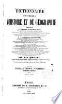 Dictionnaire universel d'histoire et de géographie contenant 1?? l'histoire proprement dite:... 2?? la biographie universelle:... 3?? la mythologie:... 4?? la géographie ancienne et moderne:... ; par M.-N. Bouillet