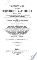 Dictionnaire universel d'histoire naturelle ... donnant la description des êtres et des divers phénomènes de la nature
