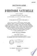 Dictionnaire universel d'histoire naturelle, servant de complément aux oeuvres de Buffon, de G. Cuvier, aux encyclopédies, aux anciens dictionnaires scientifiques