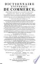 Dictionnaire universel de commerce: d'histoire naturelle, & des arts & métiers ...