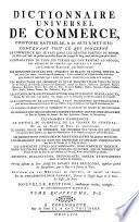 Dictionnaire universel de commerce: d'histoire naturelle, & des arts & métiers ...