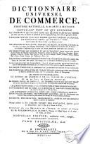Dictionnaire universel de commerce, d'histoire naturelle et des arts et métiers