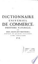 Dictionnaire universel de commerce, d'histoire naturelle, et des arts et métiers ...