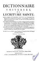 Dictionnaire universel de l'Ecriture Sainte, dans lequel on marque toutes les differentes significations de chaque mot de l'Ecriture, ... Par M. Charles Hure, ... Tome premier [-second]