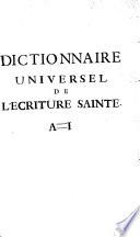 Dictionnaire universel de l'Écriture Sainte, dans lequel on marque toutes les différentes significations de chaque mot de l'Écriture, son étymologie, & toutes les difficultez que peut faire un mesme mot dans tous les divers endroits de la Bible où il se rencontre,... par M. Charles Huré,...