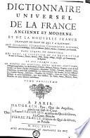 Dictionnaire universel de la France ancienne & moderne, et de la nouvelle France ...