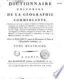 Dictionnaire universel de la géographie commerçante, contenant... au change, à la balance de commerce, aux colonies, etc. par J. Peuchet, auteur du dictionnaire de police de l'encyclopédie méthodique, etc