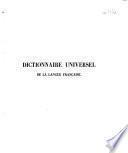 Dictionnaire universel de la langue française, avec le latin et l'étymologie, extrait comparatif, concordance, critique et supplément de tous les dictionnaires français