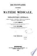 Dictionnaire universel de matière médicale et de thérapeutique générale, contenant l'indication, la description et l'emploi de tous les médicaments connus dans les diverses parties du globe