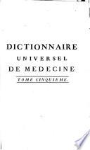 Dictionnaire universel de médecine, de chirurgie, de chymie, de botanique, d'anatomie, de pharmacie, d'histoire naturelle, & c