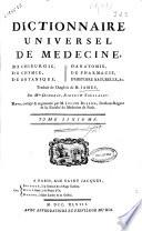 Dictionnaire universel de médecine, de chirurgie, de chymie, de botanique, d'anatomie, de pharmacie, d'histoire naturelle, &c