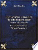 Dictionnaire universel de philologie sacr?e