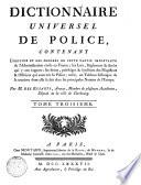 Dictionnaire universel de police, contenant l'origine et les progres de cette partie importante de l'administration civile en France; les loix, reglemens ... Par M. Des Essarts. Tome premier (- hutieme)