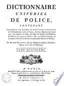 Dictionnaire universel de police, contenant l'origine et les progres de cette partie importante de l'administration civile en France; les loix, reglemens ... Par M. Des Essarts. Tome premier (- hutieme)
