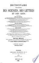 Dictionnaire universel des sciences, des lettres et des arts ... redige avec la collaboration d'auteurs speciaux