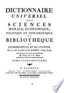 Dictionnaire universel des sciences morale, économique, politique et diplomatique; ou Bibliothèque de l'homme-d'Etat et du citoyen