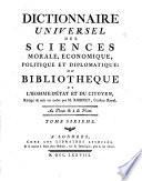 Dictionnaire Universel Des Sciences Morale, Économique, Politique Et Diplomatique, Ou Bibliothèque De L'Homme-D'État Et Du Citoyen