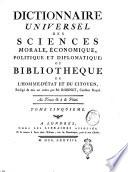 Dictionnaire universel des sciences morale, économique, politique et diplomatique; ou Bibliotheque de l'Homme-d'état et du citoyen. Tome premier [-trentieme]