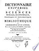 Dictionnaire universel des sciences morale, économique, politique et diplomatique; ou Bibliotheque de l'Homme-d'état et du citoyen. Tome premier [-trentieme]