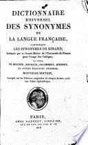 Dictionnaire universel des synonymes de la langue française, contenant les synonymes de Girard ... et autres écrivans célèbres