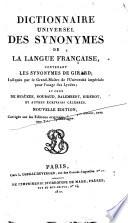 Dictionnaire universel des synonymes de la langue francaise, contenant les synonymes de Girard; ... et ceux de Beauz B ee, Roubaud, Dalembert, Diderot, et autres ecrivains celebres