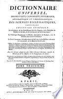 Dictionnaire universel, dogmatique, canonique, historique, géographique et chronologique, des sciences ecclésiastiques