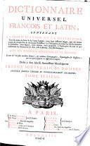 Dictionnaire universel francois et latin ... avec des remarques d'eridition et de critique ... Nouv. ed. corr. et considerablement augm
