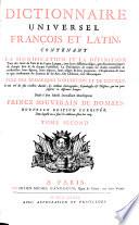 Dictionnaire universel François et Latin, contenant la signification et la définition [...]